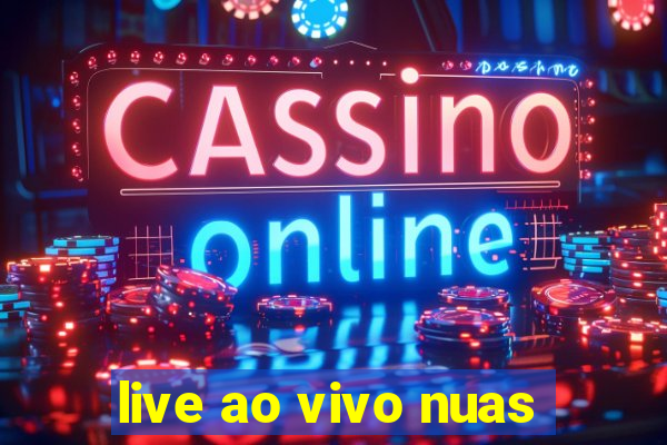 live ao vivo nuas